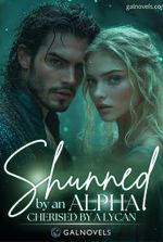 Shunned By An Alpha, Cherised By A Lycan